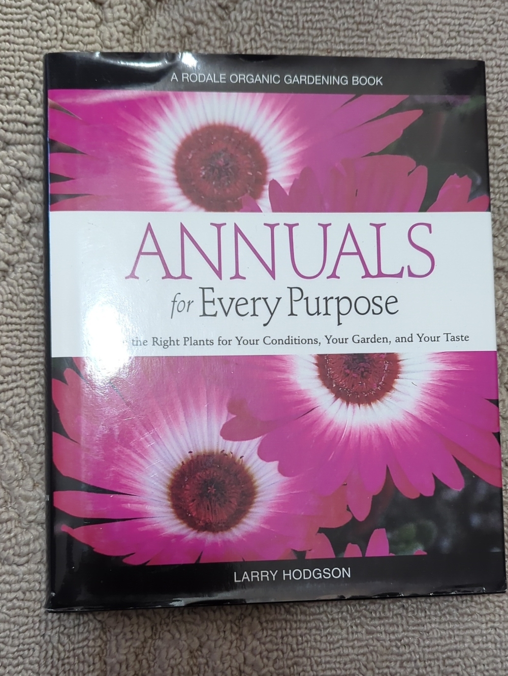 Annuals for Every Purpose : Choose the Right Palnts for Your Conditions- Garden